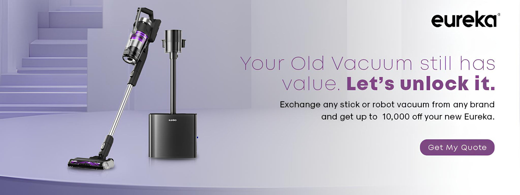 Your vacuum has served you well — through spills, seasons, celebrations, and everyday chaos.
Now, let it retire gracefully… and let Eureka take its place.
Exchange any stick vacuum or robot vacuum, from any brand, and unlock up to ₹10,000 off.